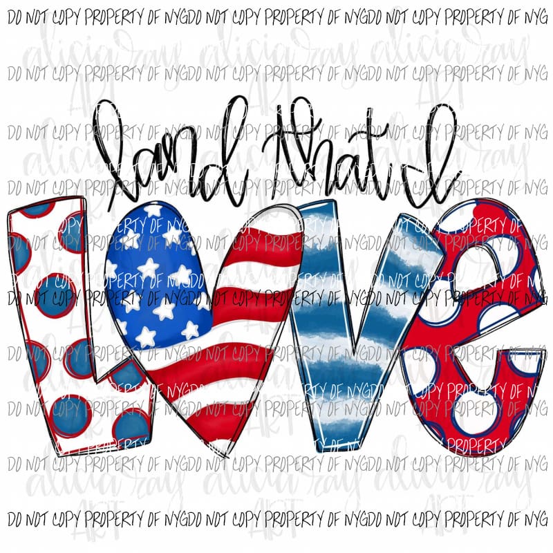 Land That I Love red whtie blue Sublimation transfers Heat Transfer