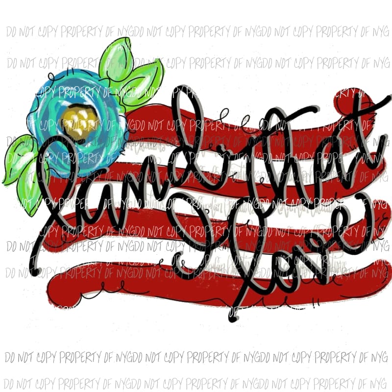 Land that I love Sublimation transfers Heat Transfer