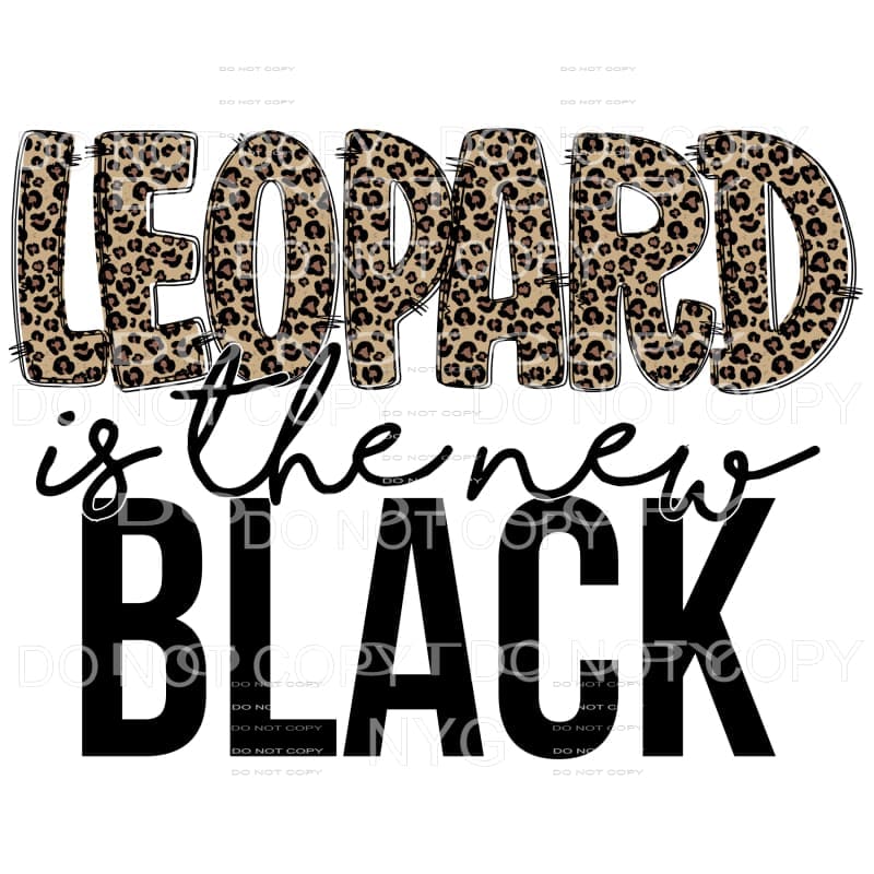 Leopard Is The New Black Sublimation transfers - Heat 