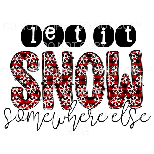 Let It Snow Somewhere Else Red Buffalo Plaid White 