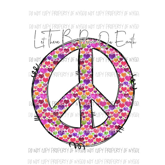 Let There Be Peace On Earth #2 multi color hearts Sublimation transfers Heat Transfer