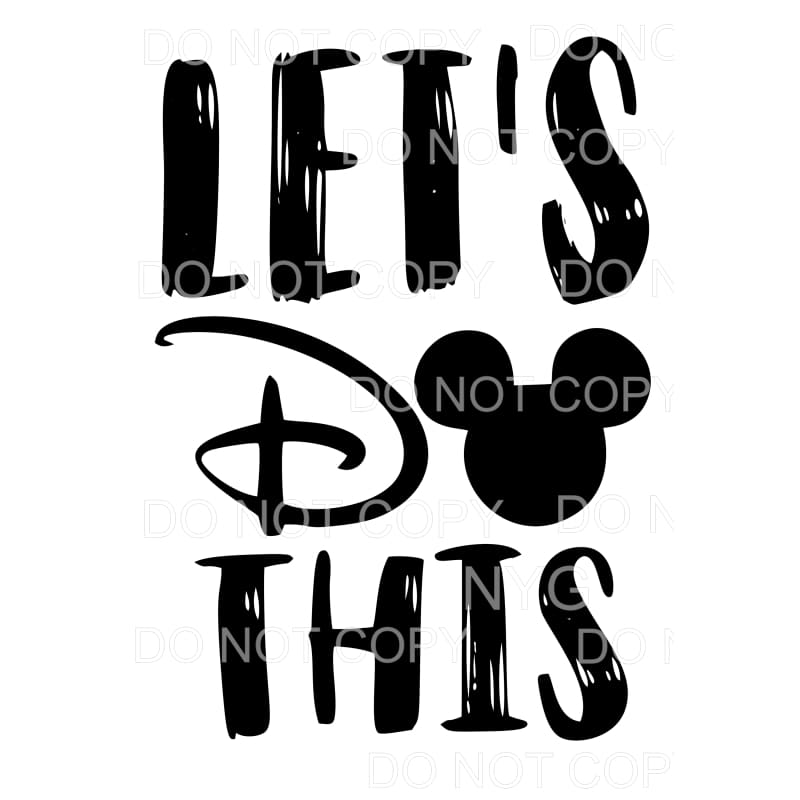 Lets Do This Mickey Disney Sublimation transfers - Heat 