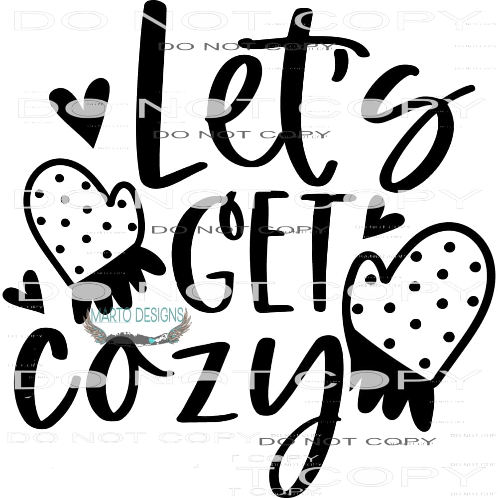 Let’s Get Cozy #7936 Sublimation transfers - Heat Transfer