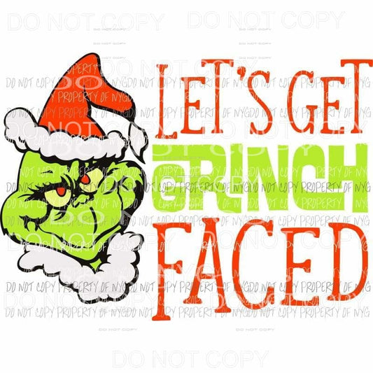 Lets Get Grinch Faced Sublimation transfers Heat Transfer