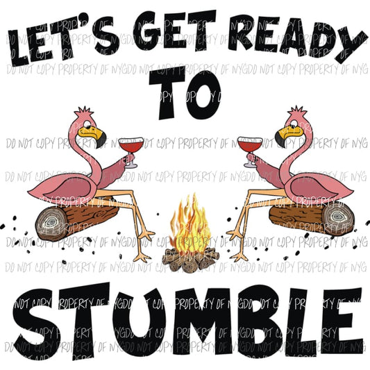 Lets Get Ready To Stumble flamingos campfire Sublimation transfers Heat Transfer
