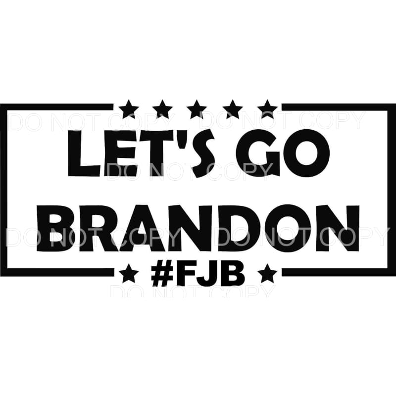 Let’s Go Brandon FJB #1764 Sublimation transfers - Heat 