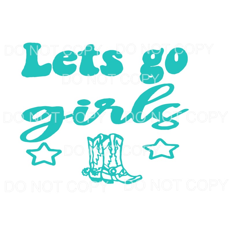 Lets go Girls Sublimation transfers - Heat Transfer
