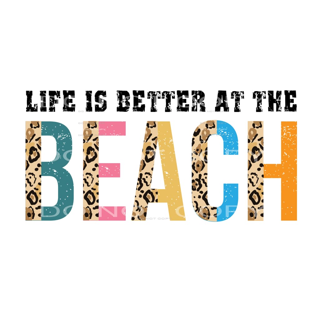 Life Is Better At The Beach #4513 Sublimation transfers -