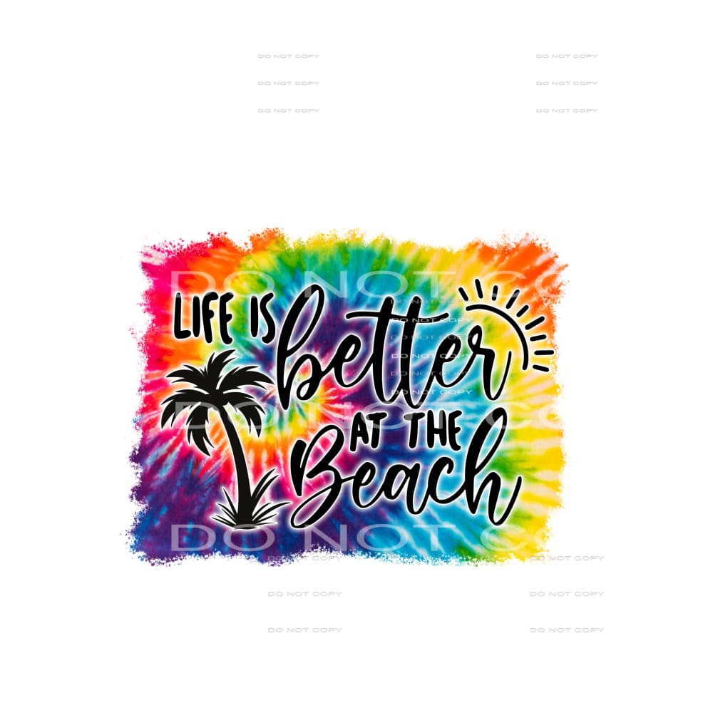Life Is Better At The Beach #4514 Sublimation transfers -