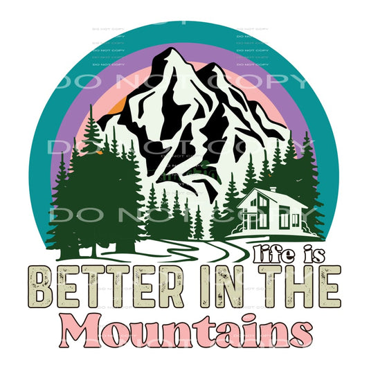 Life Is Better In The Mountains #5128 Sublimation transfers