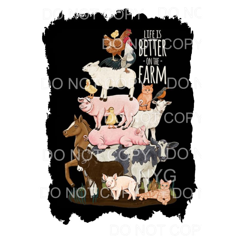 Life Is Better On The Farm Stacked Animals Sublimation 