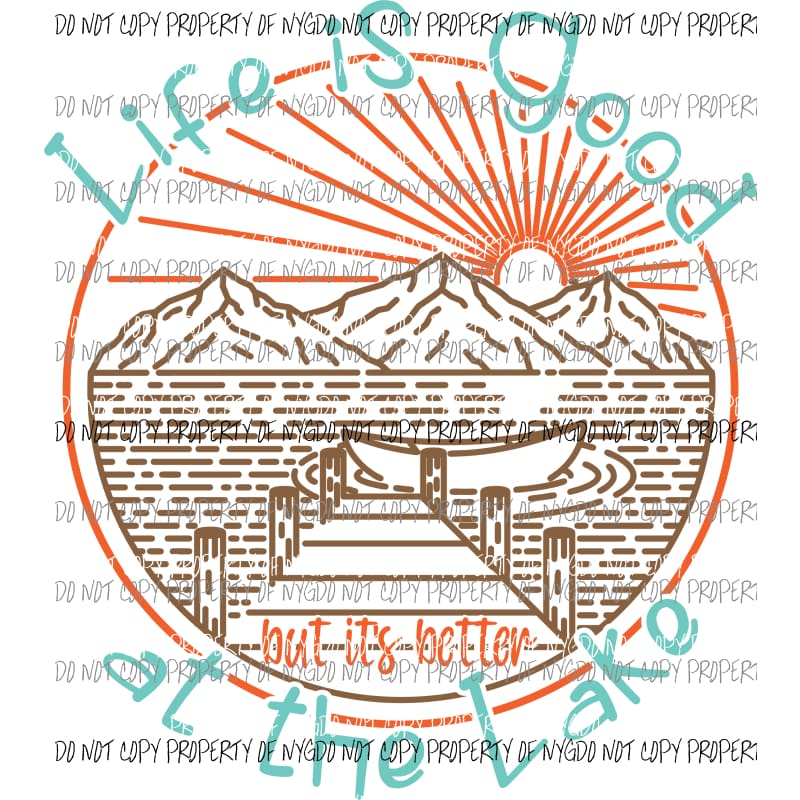 Life Is Good At The Lake Sublimation transfers Heat Transfer