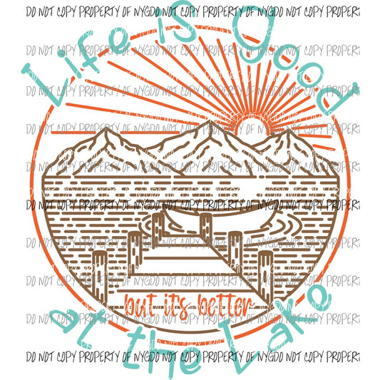 Life Is Good At The Lake Sublimation transfers Heat Transfer