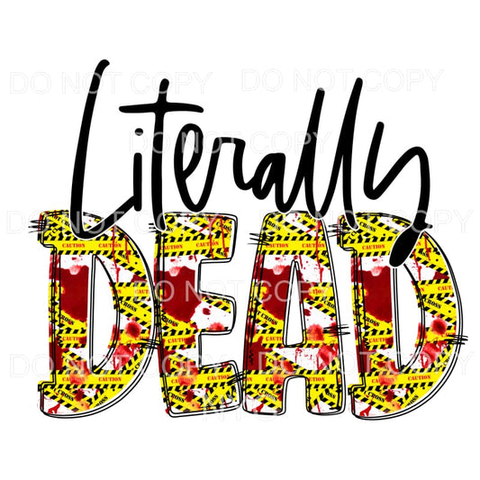 Literally Dead Caution Tape Blood Splatter Sublimation 