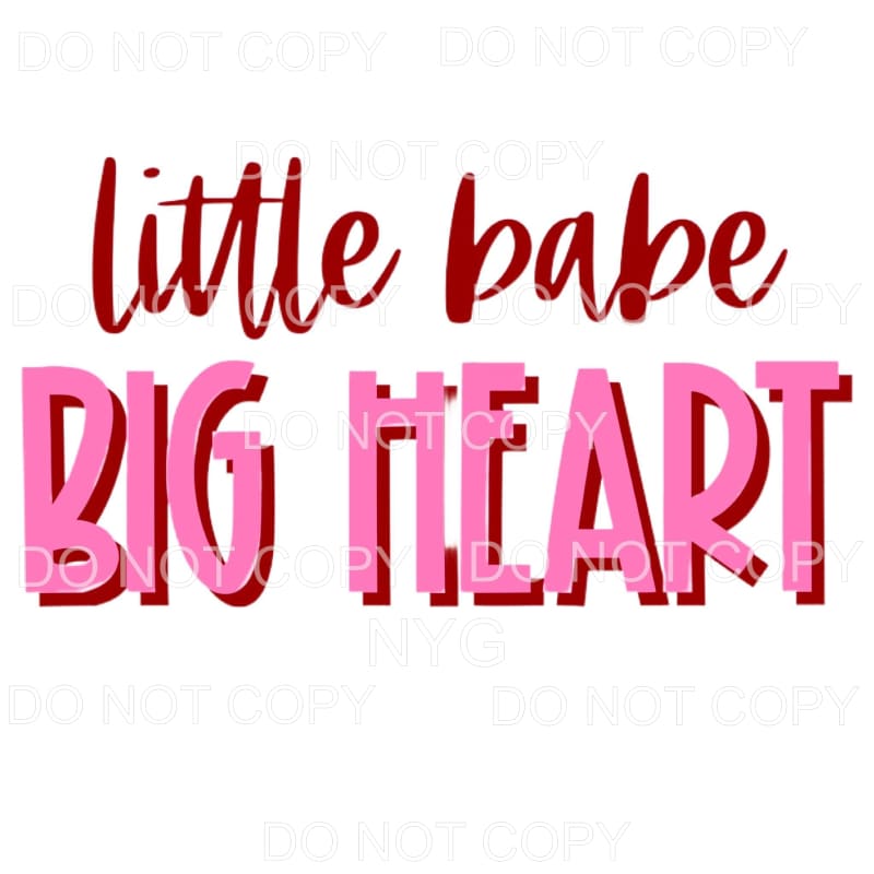 Little Babe Big Heart Sublimation transfers - Heat Transfer