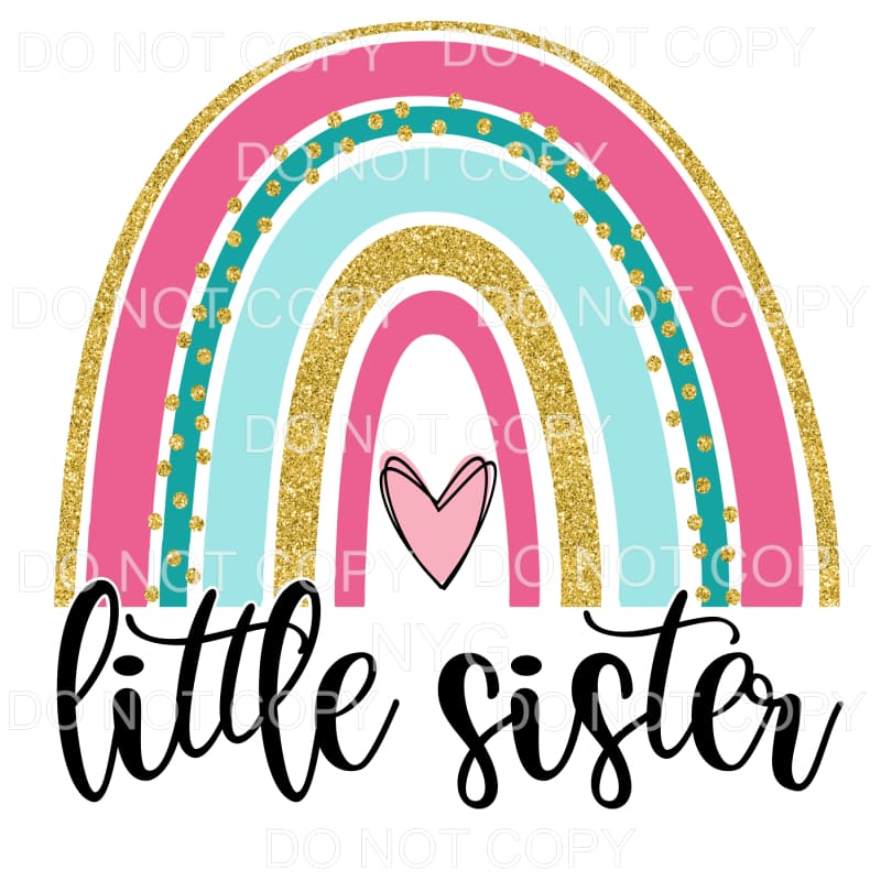 Little Sister Pink Teal Gold Rainbow Sublimation transfers -