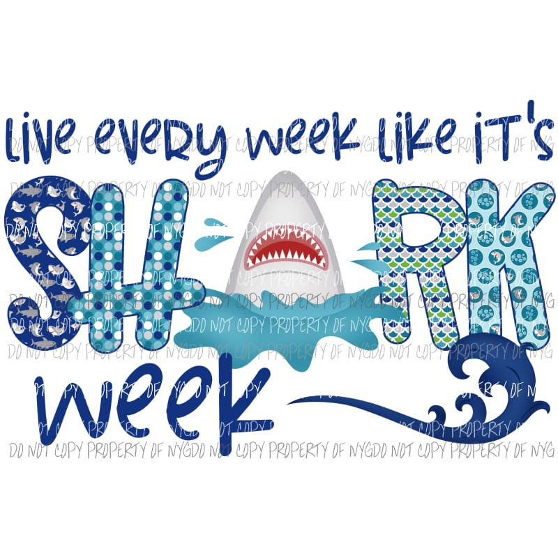 live every week like its shark week Sublimation transfers Heat Transfer