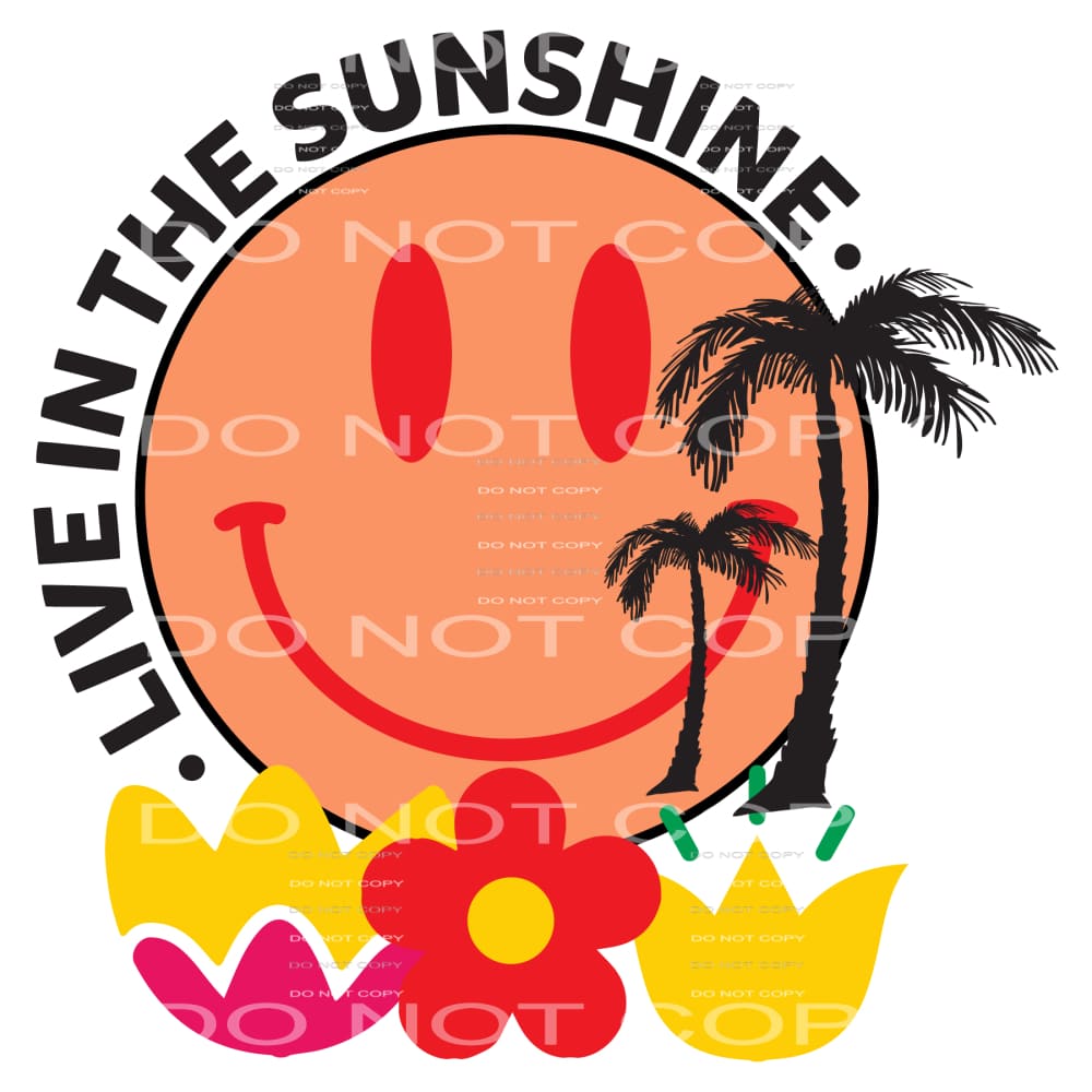 Live In The Sunshine #5259 Sublimation transfers - Heat