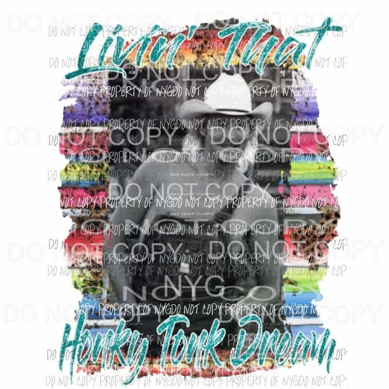 Livin that honky tonk dream Alan Jackson Sublimation transfers Heat Transfer
