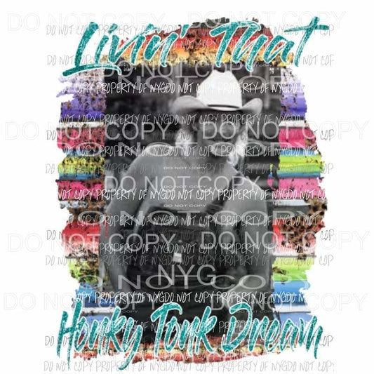 Livin that honky tonk dream Alan Jackson Sublimation transfers Heat Transfer