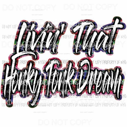 Livin that honky tonk dream Sublimation transfers Heat Transfer