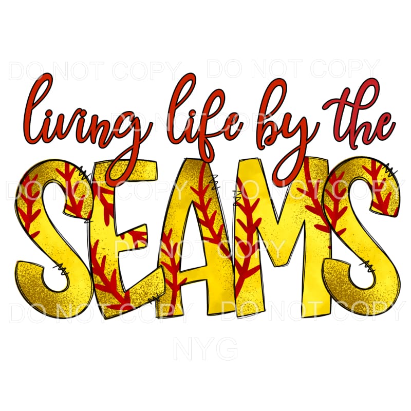 Living Life By The Seams Softball Sublimation transfers - 