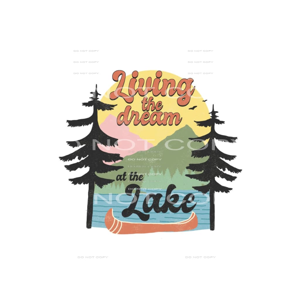 living the dream at the lake #6953 Sublimation transfers - 