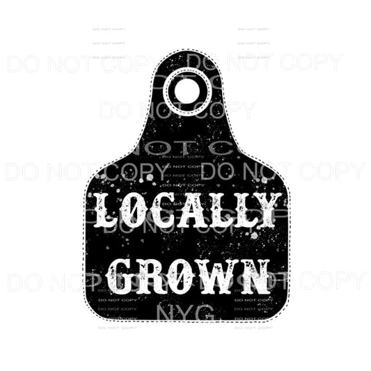 Locally Grown Cow Tag Sublimation transfers - Heat Transfer