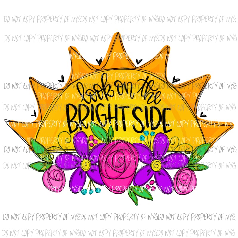 Look On The Bright Side sunshine flowers Sublimation transfers Heat Transfer
