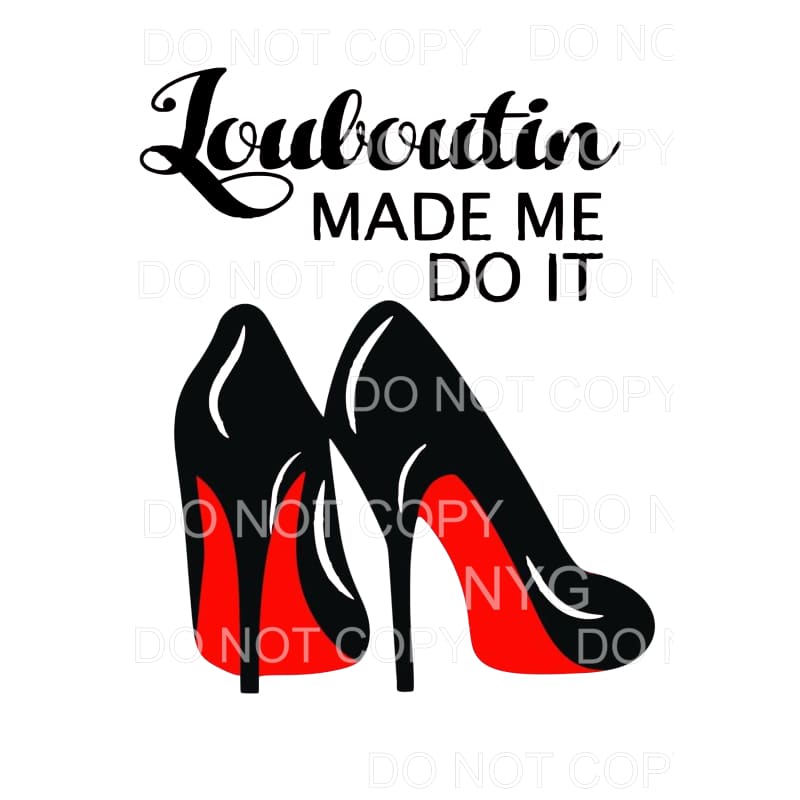 LOUBOUTIN Made me do it heels Sublimation transfers - Heat 