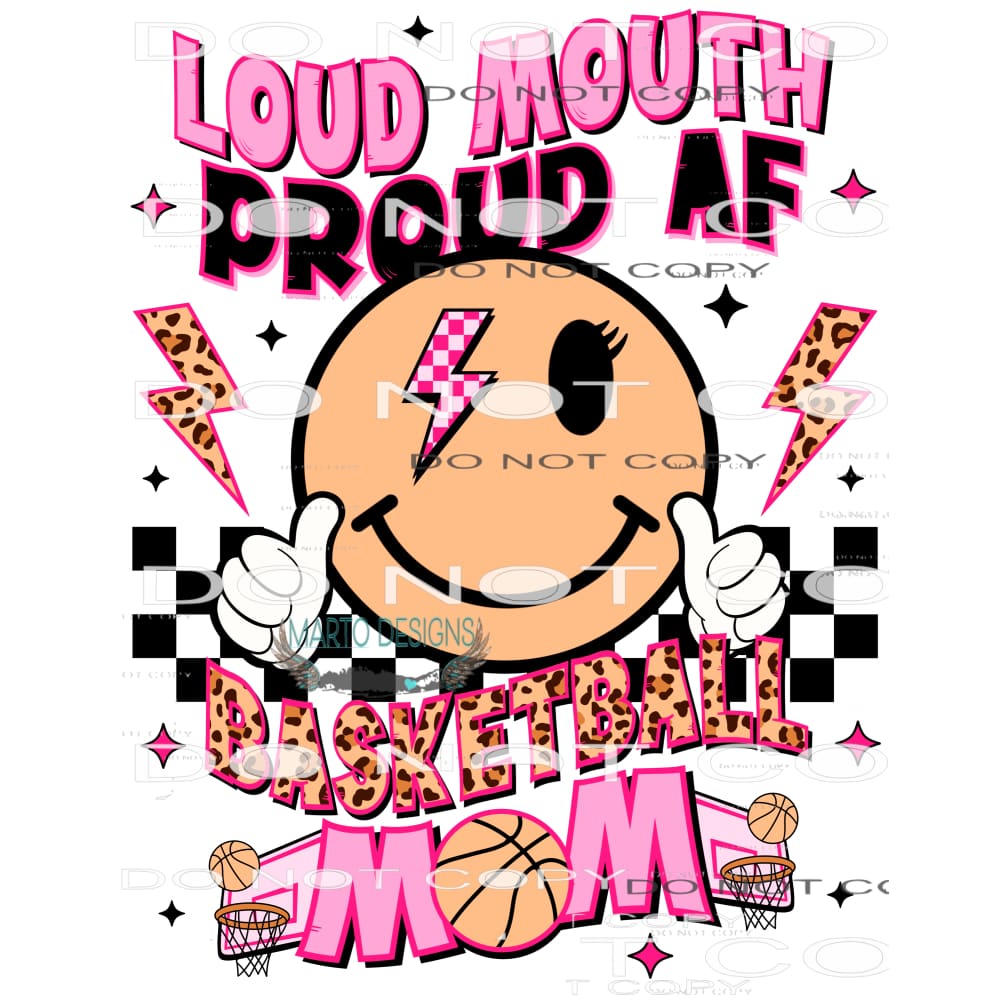 Loud Mouth Proud AF Basketball Mom #9364 Sublimation
