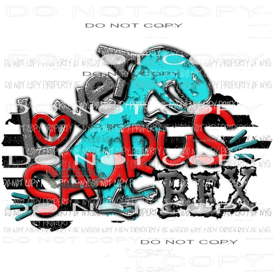 Love A Saurus Rex - Valentines Day Love Valentine Sublimation transfers Heat Transfer