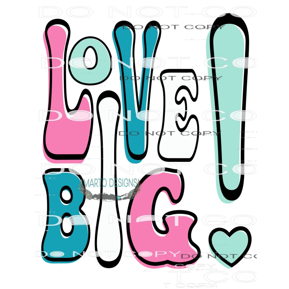 Love Big #8872 Sublimation transfers - Heat Transfer Graphic