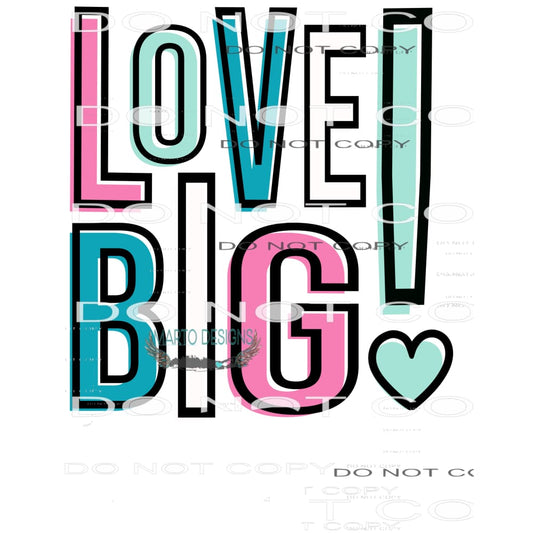 Love Big #8875 Sublimation transfers - Heat Transfer Graphic