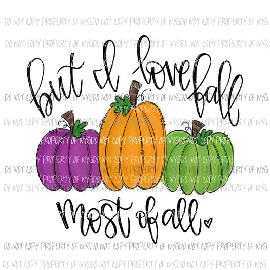 love fall most of all sublimation transfers Heat Transfer