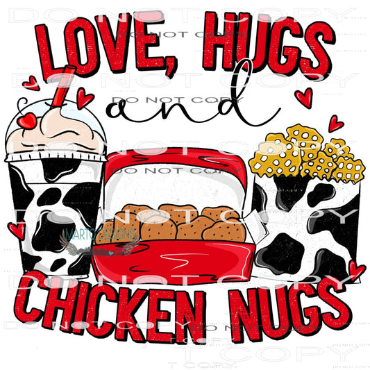 Love Hugs And Chicken Nugs #6105 Sublimation transfers -