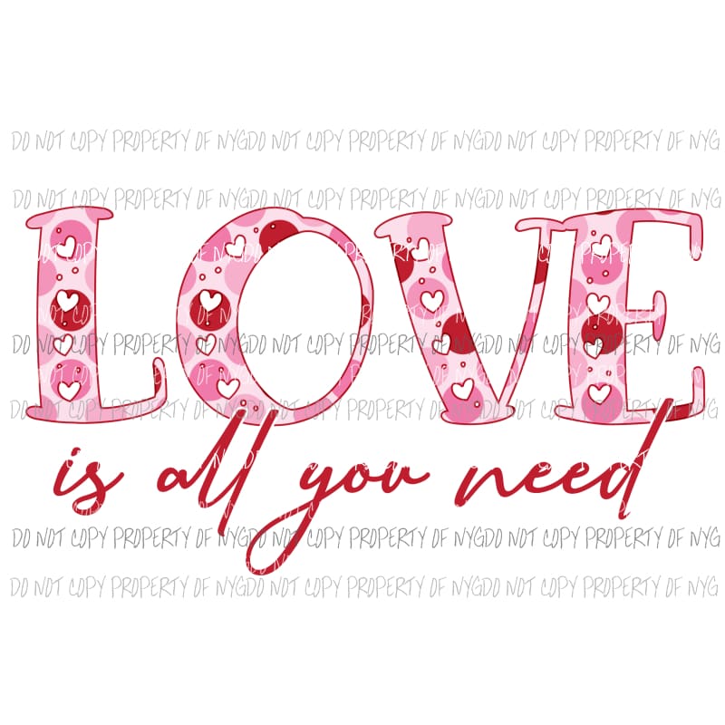 Love Is All You Need pink red hearts Sublimation transfers Heat Transfer