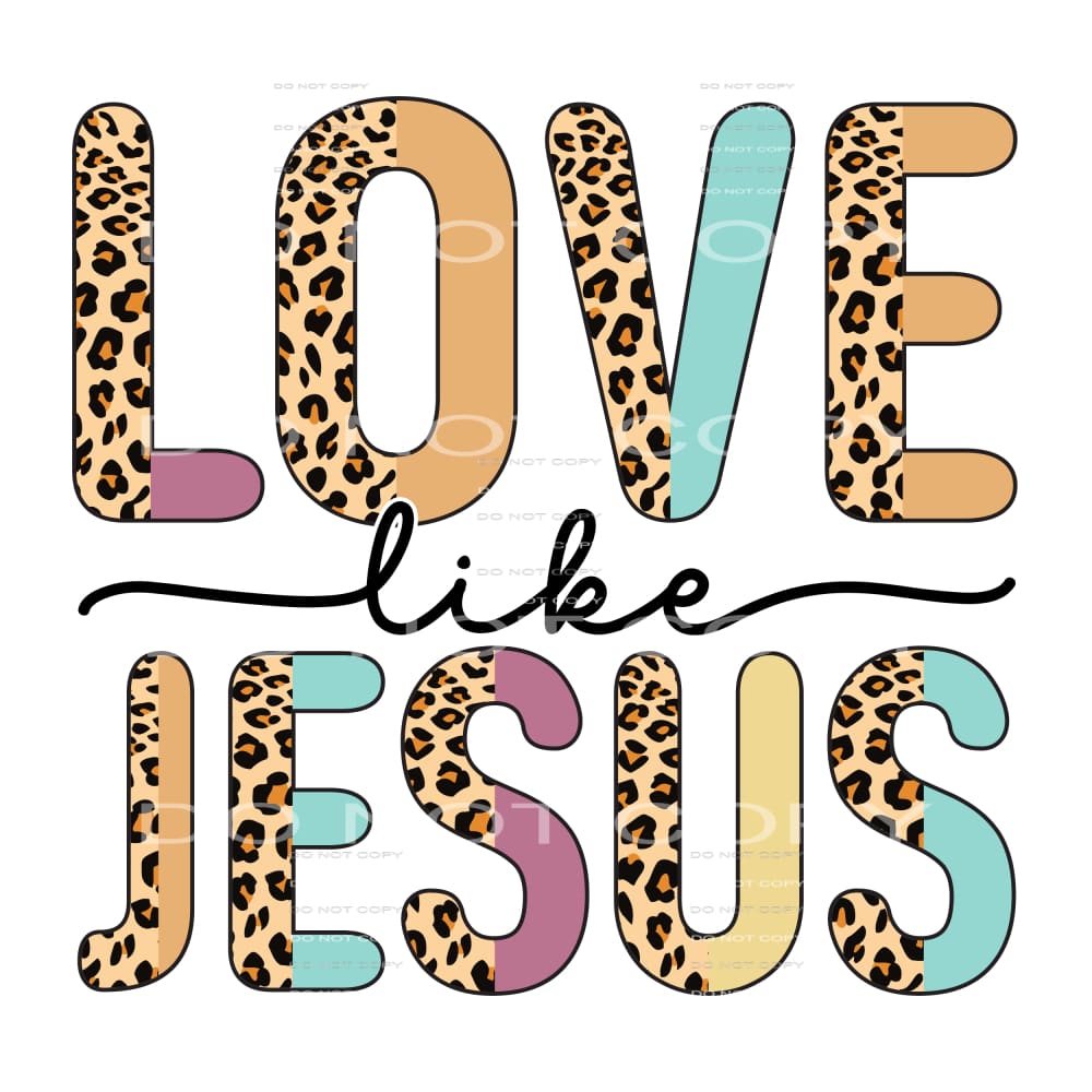 Love like jesus # 403 Sublimation transfers - Heat Transfer