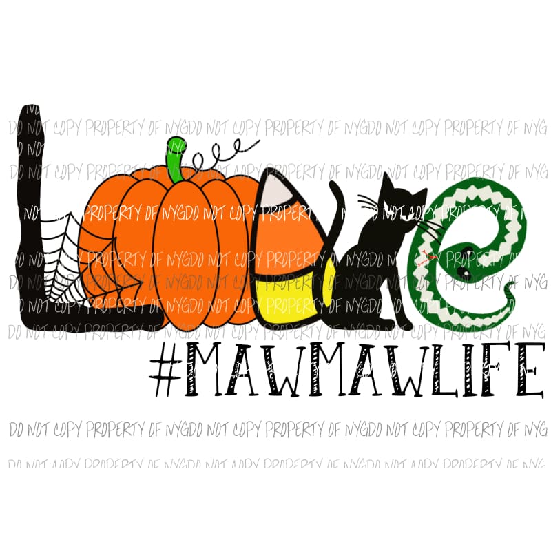 Love Mawma Life Halloween Sublimation transfers Heat Transfer