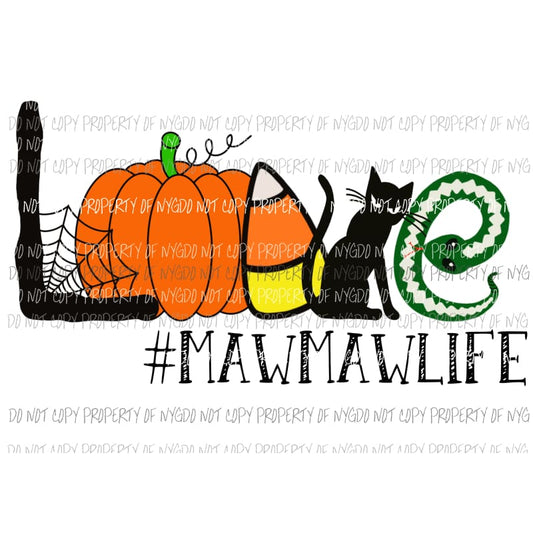 Love Mawma Life Halloween Sublimation transfers Heat Transfer