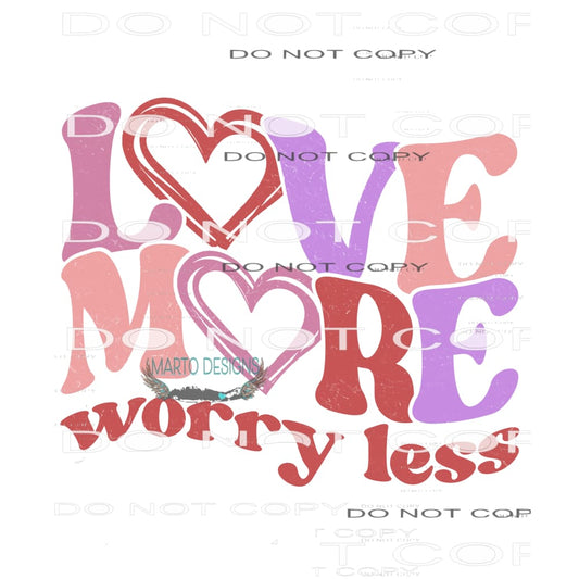 Love More Worry Less #9068 Sublimation transfers - Heat