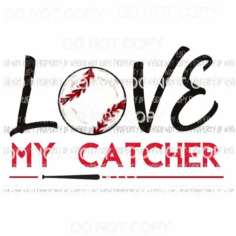 Love My Catcher Baseball Sublimation transfers Heat Transfer