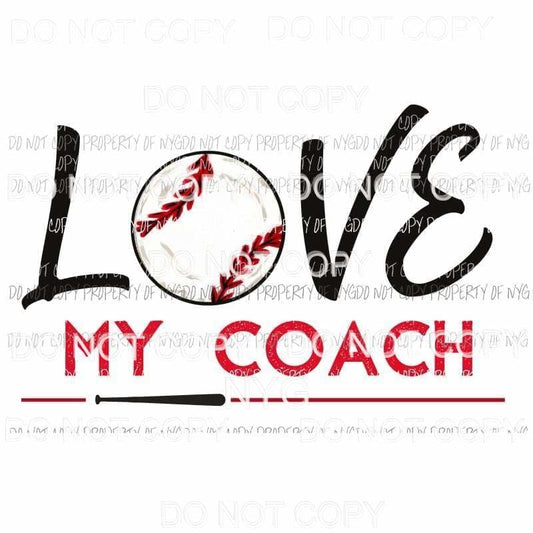 Love My Coach Baseball Sublimation transfers Heat Transfer