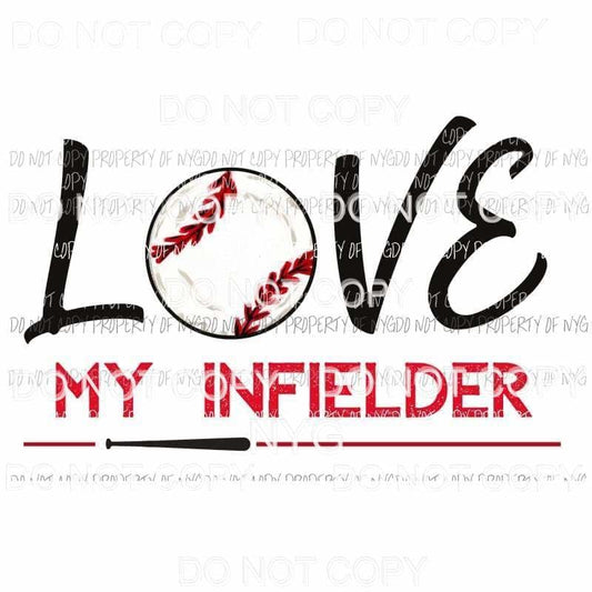 Love My Infielder Baseball Sublimation transfers Heat Transfer