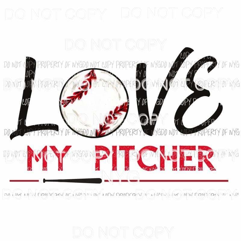 Love My Pitcher Baseball Sublimation transfers Heat Transfer