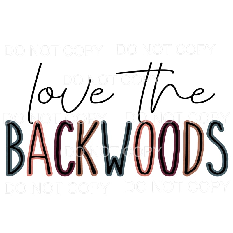 love the Backwoods # 4024 Sublimation transfers - Heat 