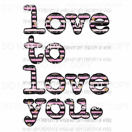 Love To Love You #3 pink stripes Sublimation transfers Heat Transfer