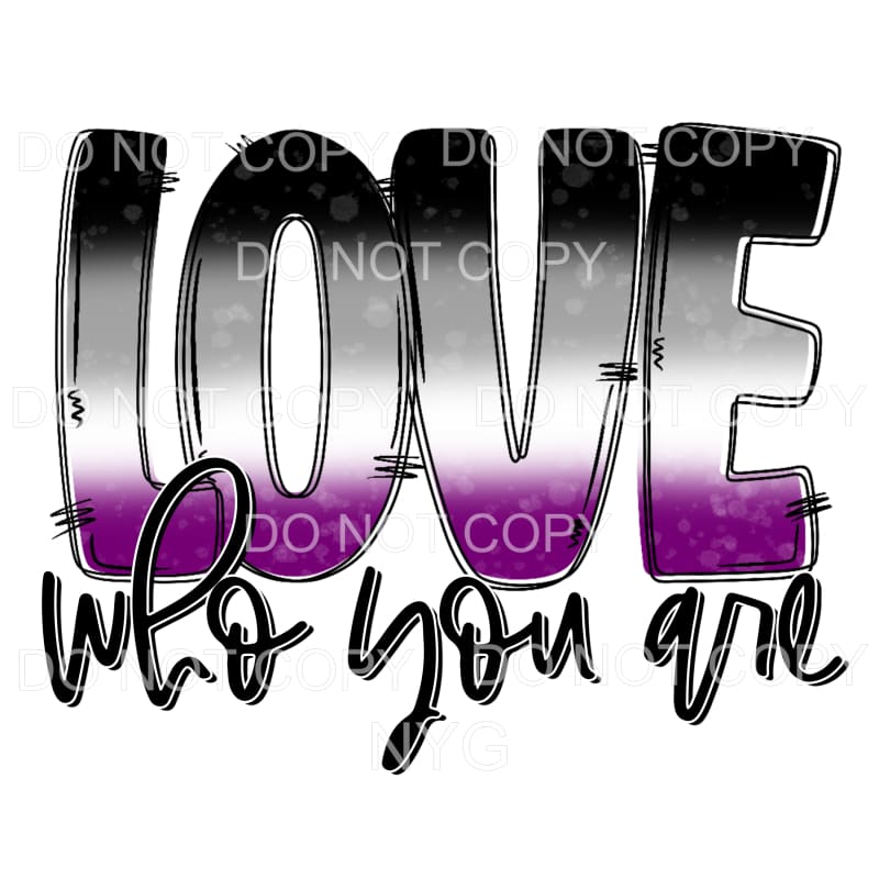 Love Who You Are Pride #8 Sublimation transfers - Heat 