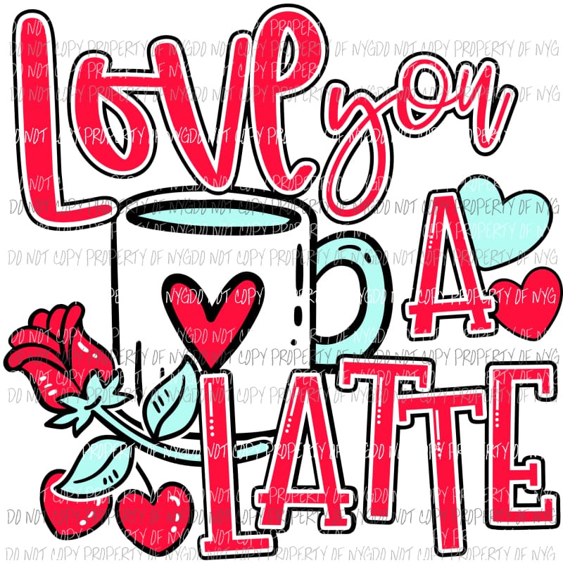 Love You A Latte red coffee mug hearts rose Sublimation transfers Heat Transfer