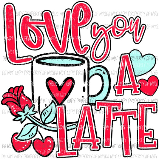 Love You A Latte red coffee mug hearts rose Sublimation transfers Heat Transfer